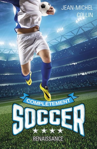 Complètement soccer T.04 - Renaissance  | Collin, Jean-Michel