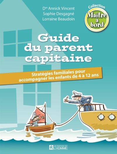 Maître à bord - Guide du parent capitaine : stratégies familiales pour accompagner les enfants de 4 à 12 ans | Vincent, Annick