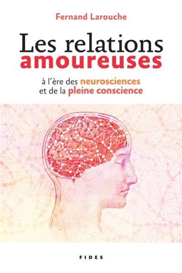 relations amoureuses à l'ère des neurosciences et de la pleine conscience (Les) | Larouche, Fernand