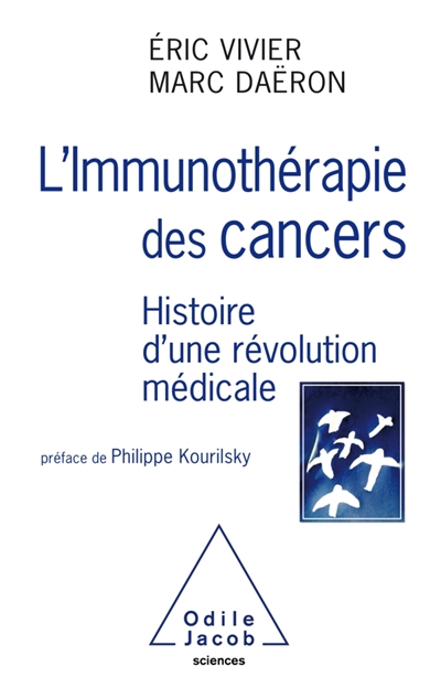 L'immunothérapie des cancers : Histoire d'une révolution médicale | Vivier, Éric