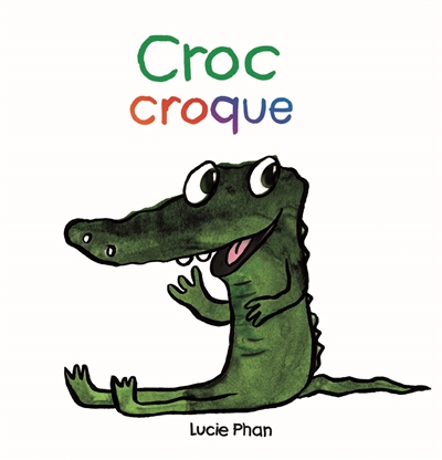 Croc croque | Phan, Lucie