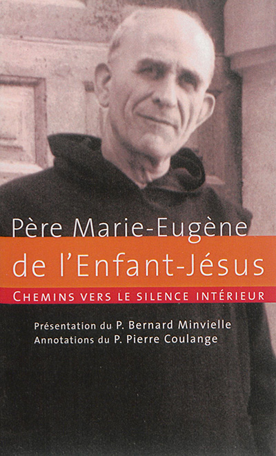 Chemins vers le silence intérieur avec le père Marie-Eugène de l'Enfant-Jésus | Marie-Eugène de l'Enfant-Jésus