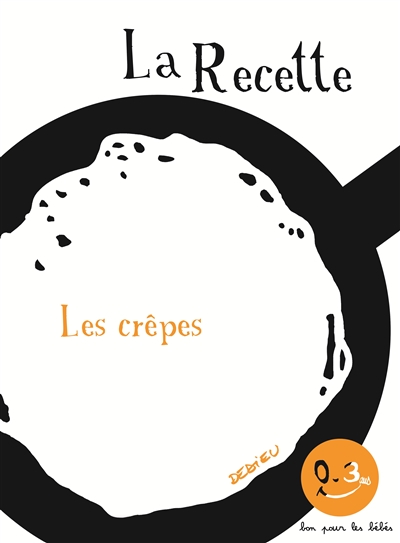 Recette, les Crêpes (La) | Dedieu, Thierry