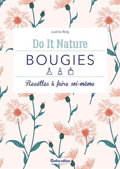 Bougies - Do It Nature Recettes à Faire Soi-Même | Roty, Justine