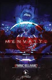 Menvatts - Immortels  | Bellavance, Dominic