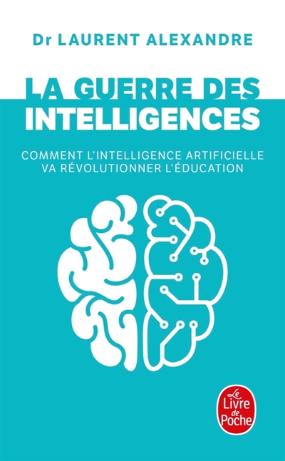 La guerre des intelligences  | Alexandre, Laurent