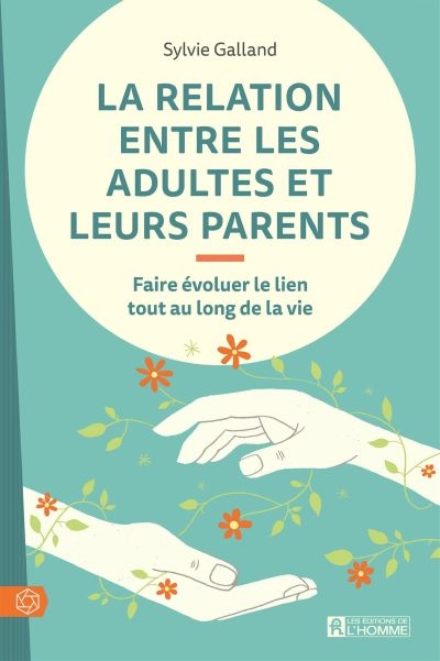 relation entre les adultes et leurs parents (La) | Galland, Sylvie