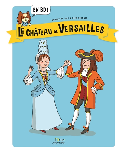 Bulles d'histoire - Le château de Versailles : en BD | Joly, Dominique