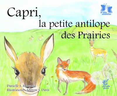 Capri, la Petite Antilope des Prairies  | Marcotte, Danielle