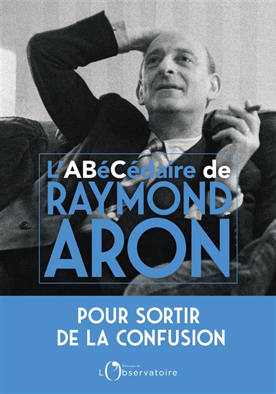 L'abécédaire de Raymond Aron | Aron, Raymond