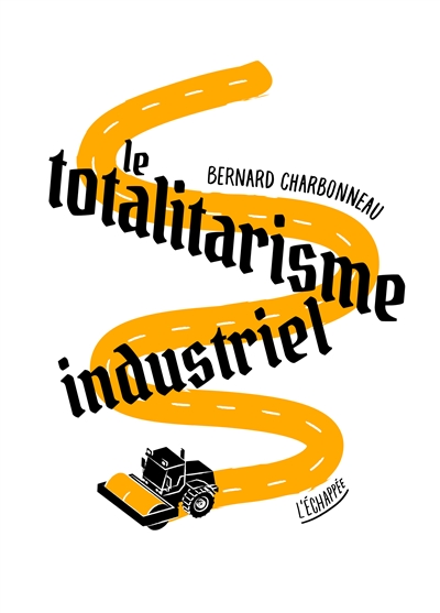 totalitarisme industriel (Le) | Charbonneau, Bernard
