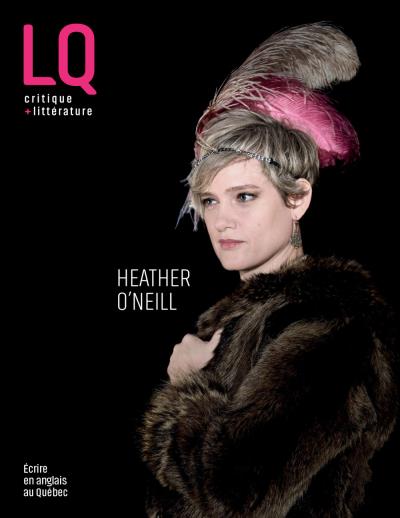 Lettres Québécoises No. 173 - Printemps 2019 - Heather O'Neil  | Collectif