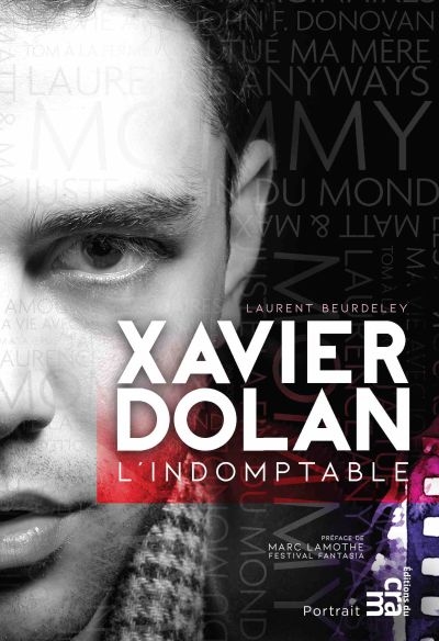 Xavier Dolan - L'indomptable | Beurdeley, Laurent