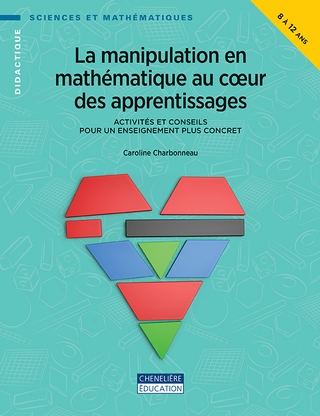manipulation en mathématique au coeur des apprentissages (La) | Charbonneau, Caroline