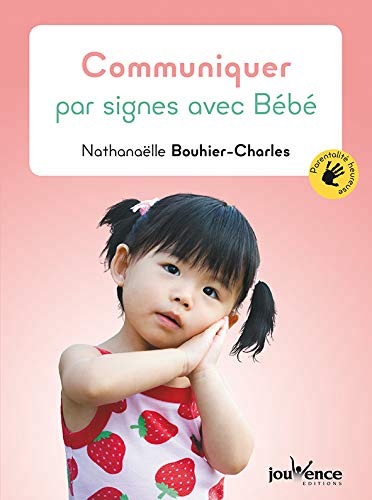 Communiquer par signes avec bébé | Bouhier-Charles, Nathanaëlle