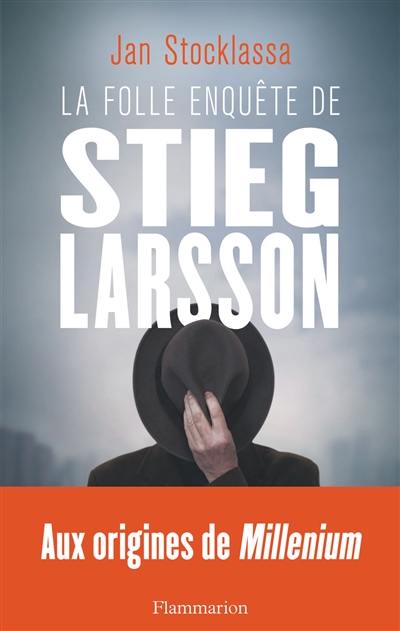 La folle enquête de Stieg Larsson  | Stocklassa, Jan