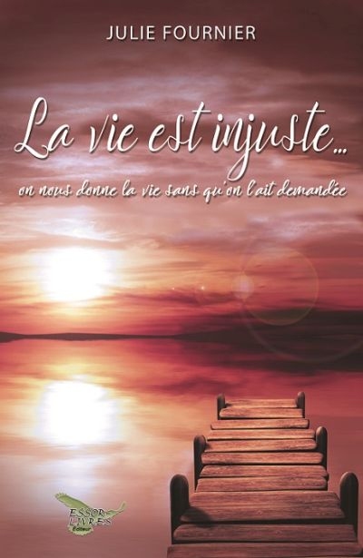 vie est injuste... (La) | Fournier, Julie