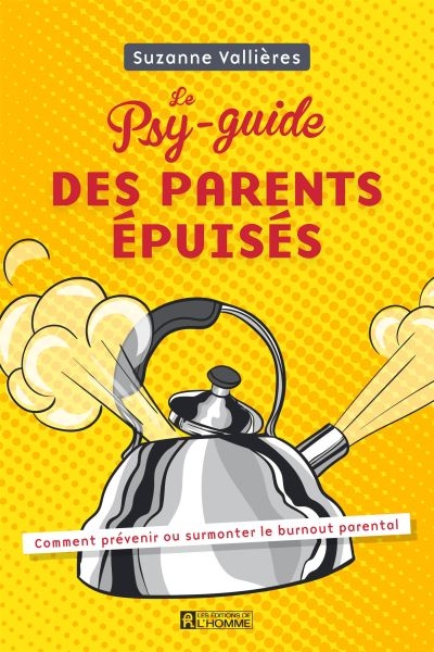 psy-guide des parents épuisés (Le) | Vallières, Suzanne