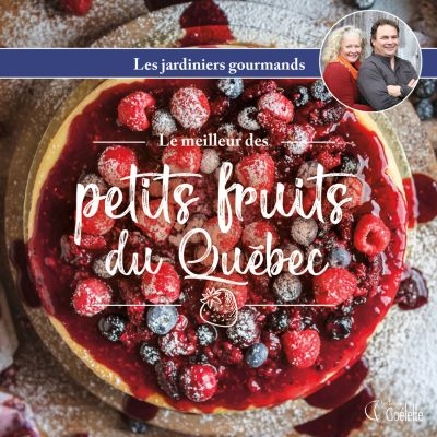 meilleur des petits fruits du Québec (Le) | Les jardiniers gourmands