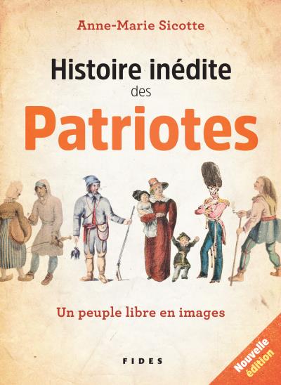 Histoire inédite des Patriotes  | Sicotte, Anne-Marie