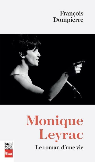 Monique Leyrac - Roman d'une Vie (Le) | Dompierre, François