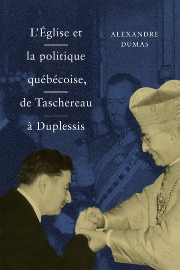 L'Église et la politique québécoise, de Taschereau à Duplessis  | Dumas, Alexandre