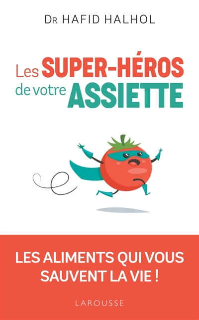 super-héros de votre assiette (Les) | Halhol, Hafid