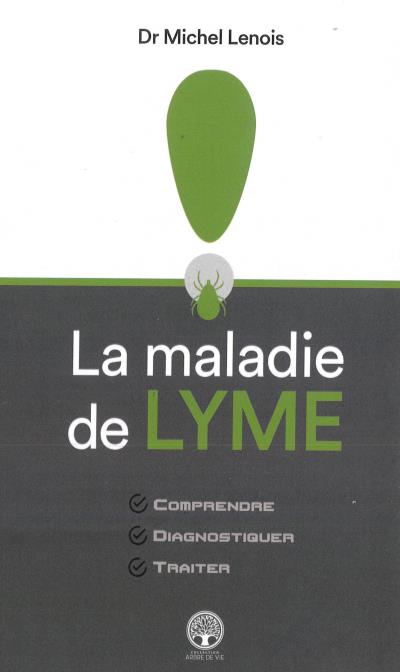 Maladie de Lyme (La) - Comprendre, Diagnostiquer et Traiter | Lenois, Michel