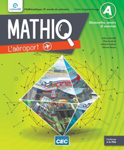 Mathiq - Cahier d'apprentissage 5e année  | HELENA BOUBLIL, ÉLISE CARDINAL, ANTOINE LEDOUX, ÉTIENNE MEYER