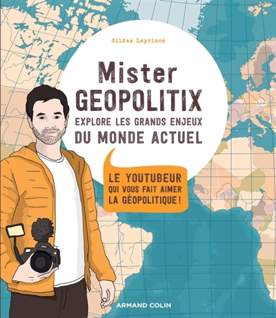 Mister Geopolitix explore les grands enjeux du monde actuel | Leprince, Gildas