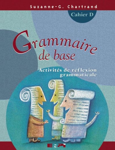 Grammaire de base, 3e cycle, 2e année - Cahier activités D  | Chartrand, Suzanne-Geneviève