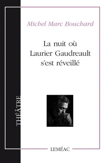 nuit où Laurier Gaudreault s’est réveillé (La) | Bouchard, Michel Marc