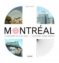 Montréal 360 degrés : l'histoire vue du ciel | Turcot, Laurent