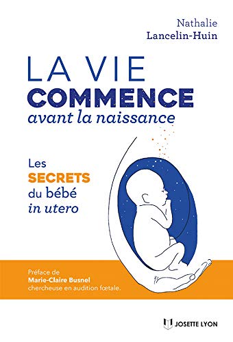 vie commence avant la naissance (La) | Lancelin Huin, Nathalie