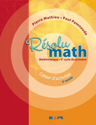 Résolumath - Cahier d'activités 5 | Pierre Mathieu, Paul Patenaude 