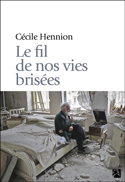 fil de nos vies brisées (Le) | Hennion, Cécile