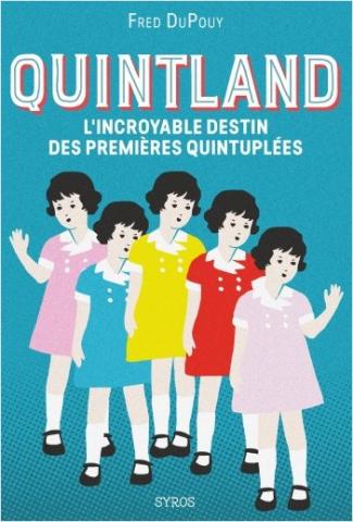Quintland - L'incroyable histoire des premières quintuplées | Dupouy, Fred
