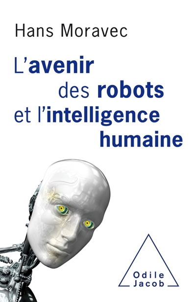 L'avenir des robots et l'intelligence humaine | Moravec, Hans