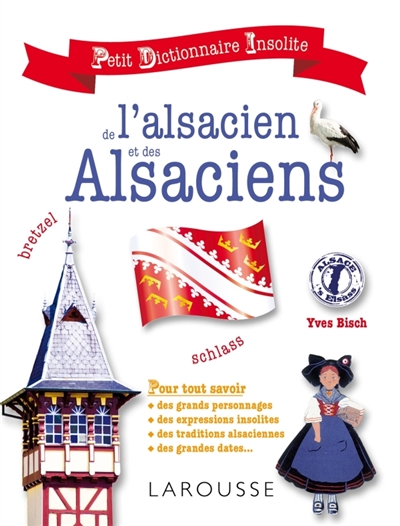 Petit dictionnaire insolite de l'alsacien et des Alsaciens | Bisch, Yves