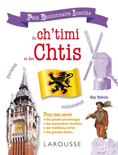 Petit dictionnaire insolite du ch'timi et des Chtis | Dubois, Guy