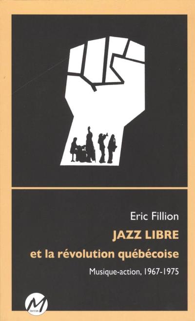 Jazz libre et la révolution québécoise | Fillion, Éric