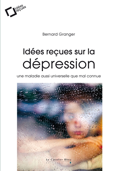 Idées reçues sur la dépression | Granger, Bernard