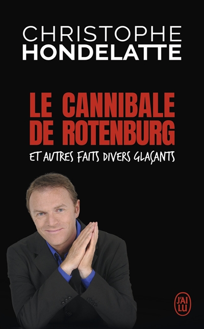 cannibale de Rotenburg (Le) | Hondelatte, Christophe