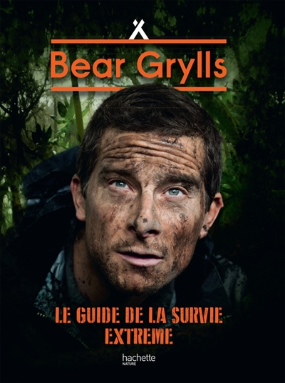 Guide de la survie extrême (Le) | Grylls, Bear