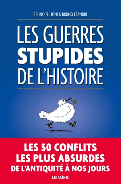 Guerres stupides de l'histoire (Les) | Fuligni, Bruno