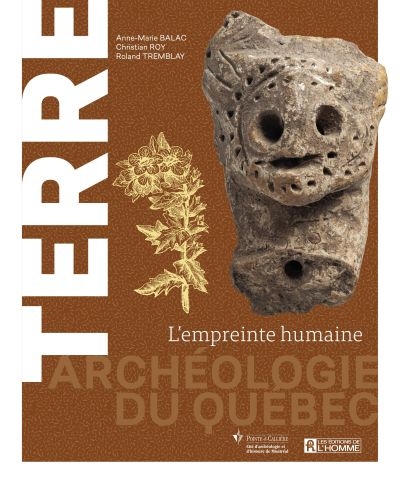 Archéologie du Québec : Terre - l'empreinte humaine | Pointe-à-Callière, musée d'archéologie et d'histoire de Montréal