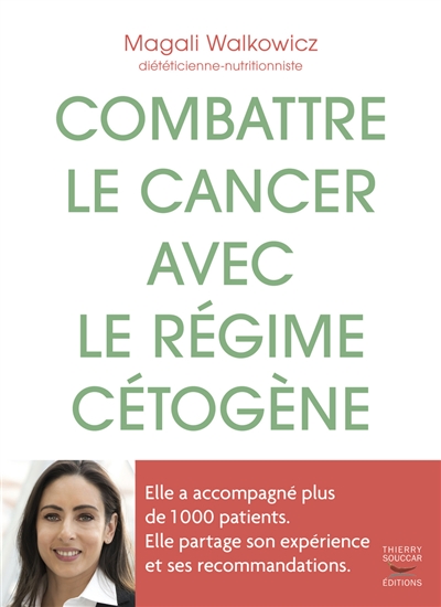Combattre le cancer avec le régime cétogène | Walkowicz, Magali