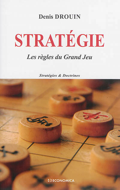 Stratégie : Les règles du grand jeu | Drouin, Denis