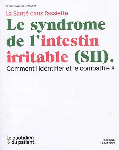 Syndrome de l'intestin irritable (SII) (Le) | Gaillet-Legendre, Séverine
