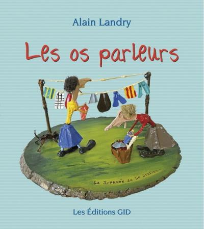 Les os parleurs | Alain Landry